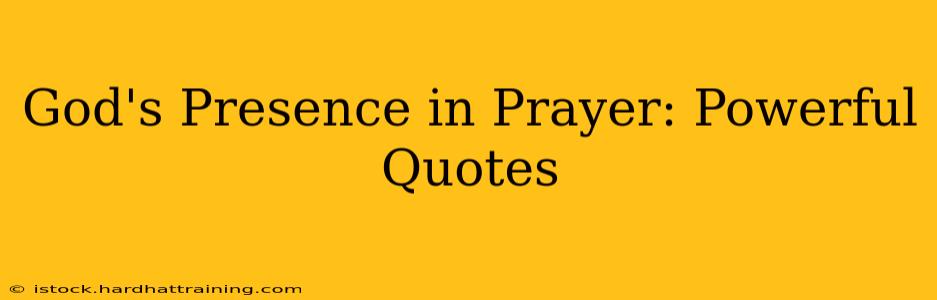 God's Presence in Prayer: Powerful Quotes