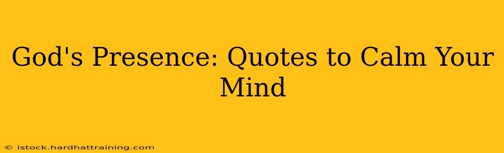 God's Presence: Quotes to Calm Your Mind
