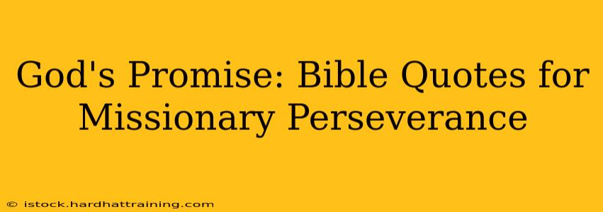God's Promise: Bible Quotes for Missionary Perseverance
