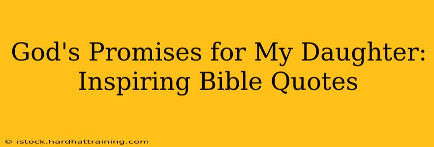 God's Promises for My Daughter: Inspiring Bible Quotes