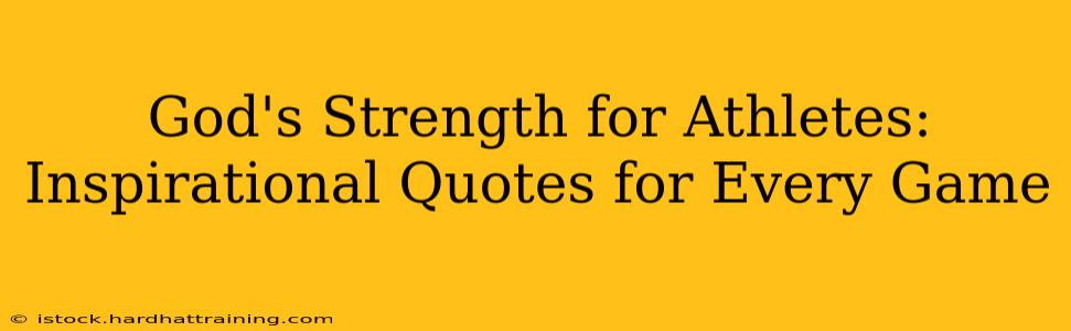 God's Strength for Athletes: Inspirational Quotes for Every Game