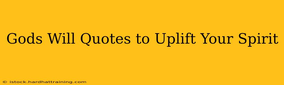 Gods Will Quotes to Uplift Your Spirit