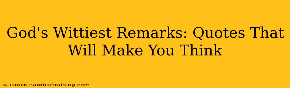 God's Wittiest Remarks: Quotes That Will Make You Think