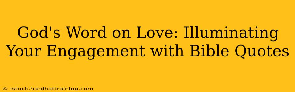 God's Word on Love: Illuminating Your Engagement with Bible Quotes