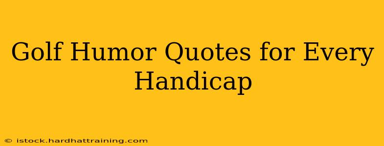 Golf Humor Quotes for Every Handicap