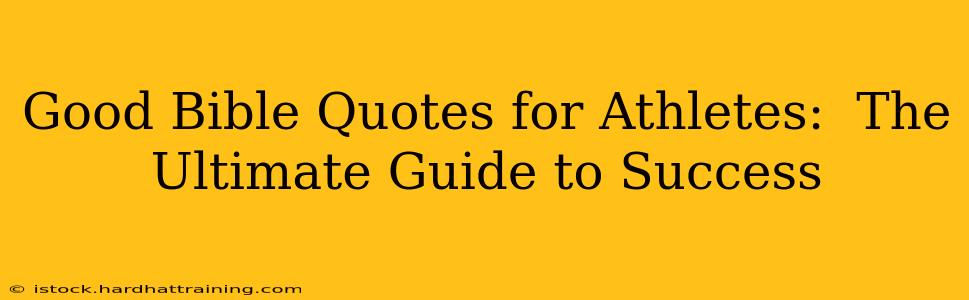 Good Bible Quotes for Athletes:  The Ultimate Guide to Success