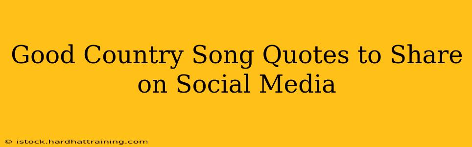 Good Country Song Quotes to Share on Social Media