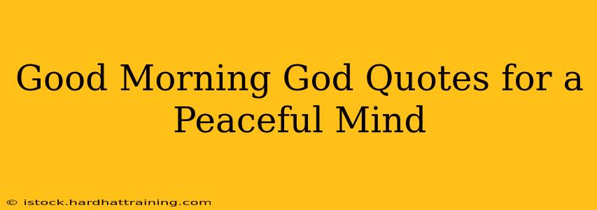 Good Morning God Quotes for a Peaceful Mind