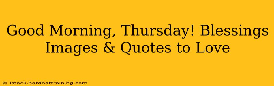 Good Morning, Thursday! Blessings Images & Quotes to Love