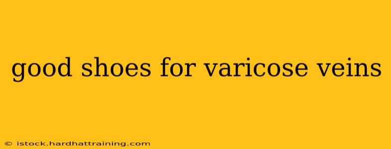 good shoes for varicose veins