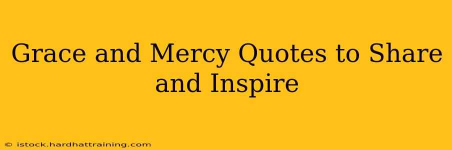 Grace and Mercy Quotes to Share and Inspire