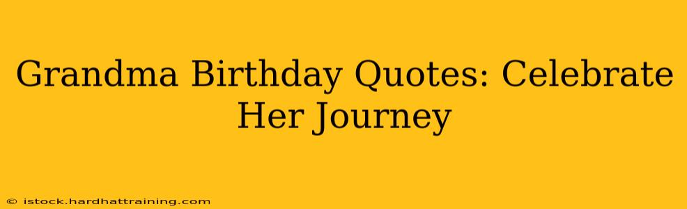 Grandma Birthday Quotes: Celebrate Her Journey
