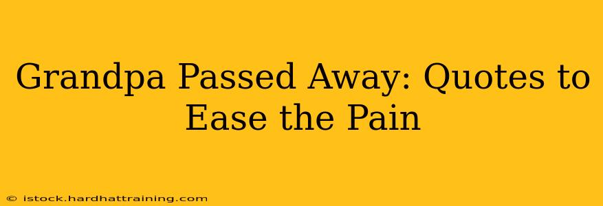 Grandpa Passed Away: Quotes to Ease the Pain