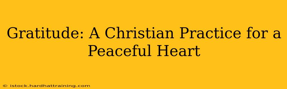 Gratitude: A Christian Practice for a Peaceful Heart