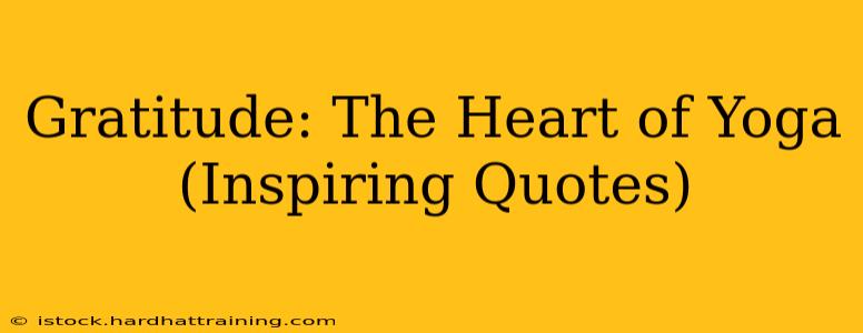 Gratitude: The Heart of Yoga (Inspiring Quotes)
