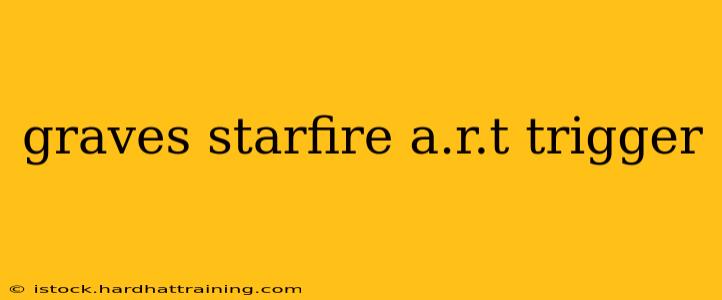graves starfire a.r.t trigger