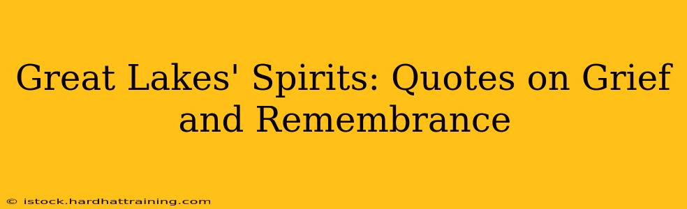 Great Lakes' Spirits: Quotes on Grief and Remembrance