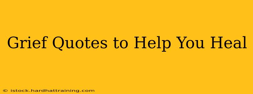 Grief Quotes to Help You Heal