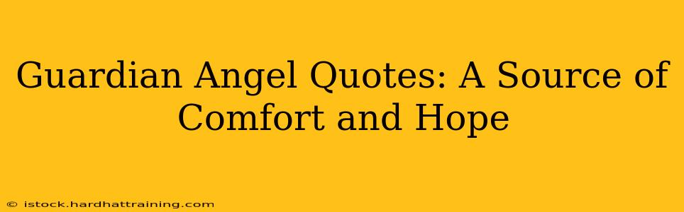 Guardian Angel Quotes: A Source of Comfort and Hope