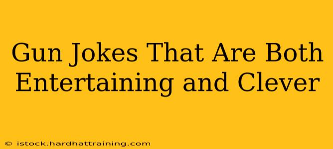 Gun Jokes That Are Both Entertaining and Clever