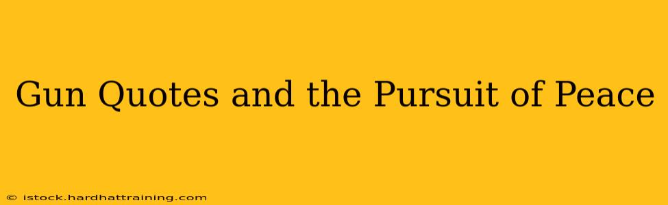 Gun Quotes and the Pursuit of Peace