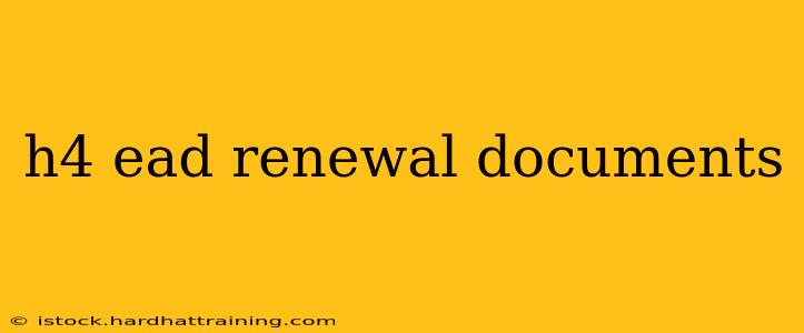 h4 ead renewal documents