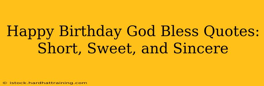 Happy Birthday God Bless Quotes: Short, Sweet, and Sincere