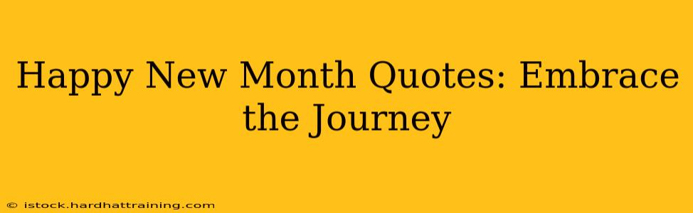 Happy New Month Quotes: Embrace the Journey