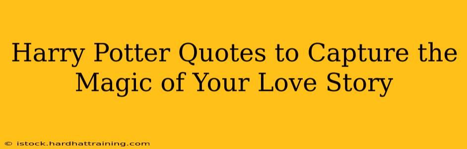Harry Potter Quotes to Capture the Magic of Your Love Story
