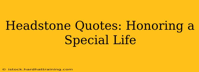 Headstone Quotes: Honoring a Special Life