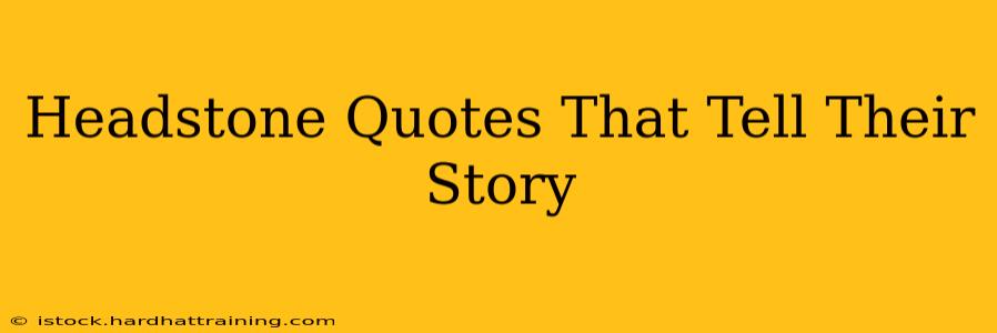 Headstone Quotes That Tell Their Story