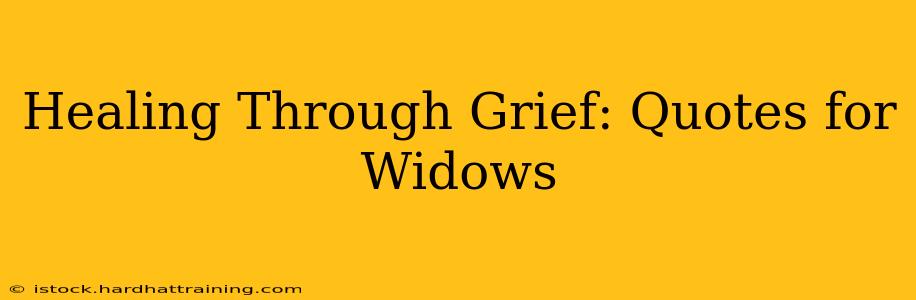Healing Through Grief: Quotes for Widows