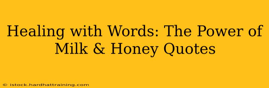Healing with Words: The Power of Milk & Honey Quotes