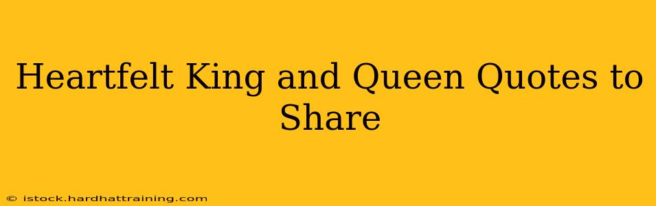 Heartfelt King and Queen Quotes to Share