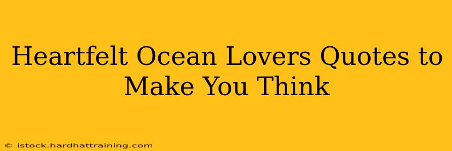 Heartfelt Ocean Lovers Quotes to Make You Think