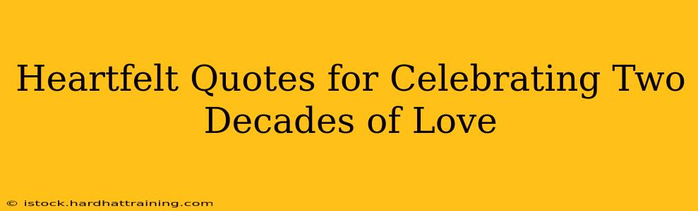 Heartfelt Quotes for Celebrating Two Decades of Love
