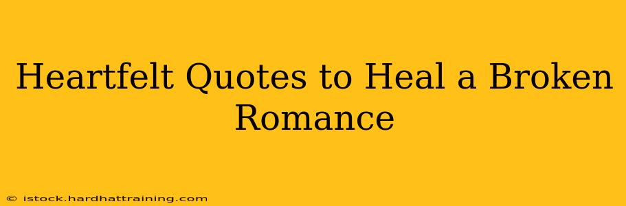 Heartfelt Quotes to Heal a Broken Romance