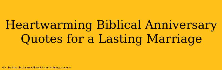Heartwarming Biblical Anniversary Quotes for a Lasting Marriage