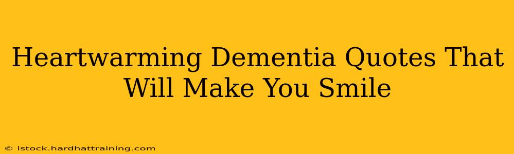 Heartwarming Dementia Quotes That Will Make You Smile