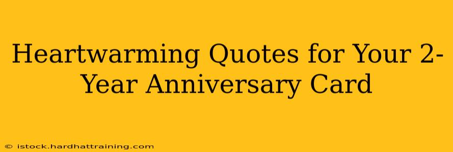 Heartwarming Quotes for Your 2-Year Anniversary Card