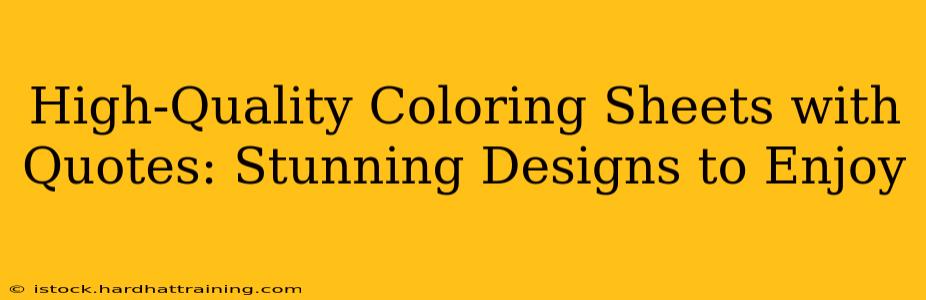 High-Quality Coloring Sheets with Quotes: Stunning Designs to Enjoy