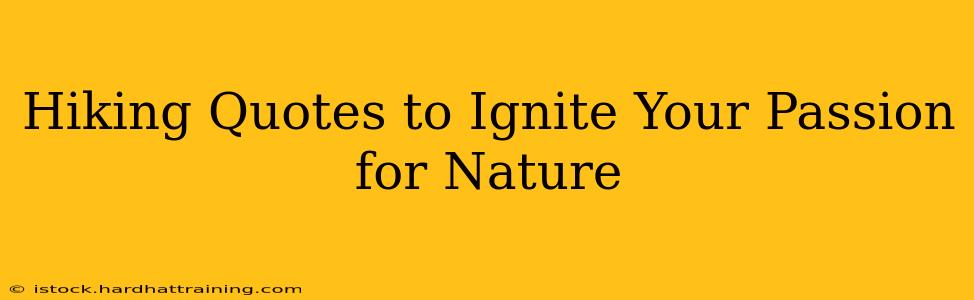 Hiking Quotes to Ignite Your Passion for Nature