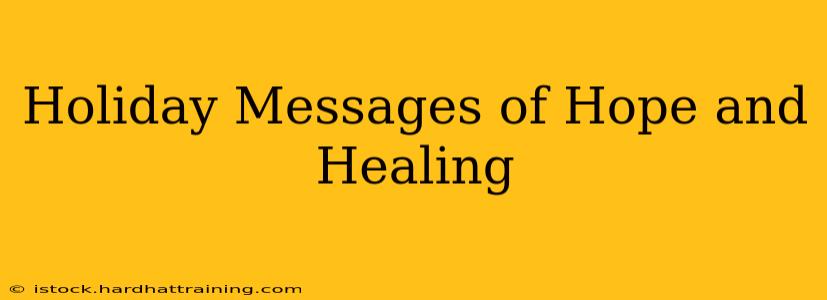Holiday Messages of Hope and Healing