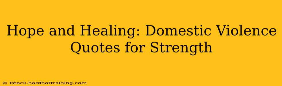 Hope and Healing: Domestic Violence Quotes for Strength