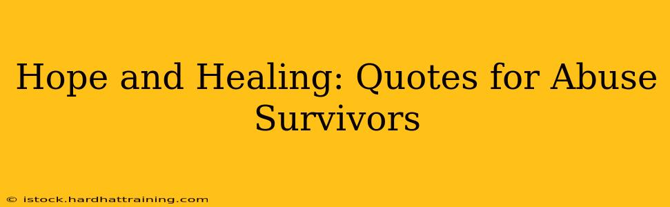 Hope and Healing: Quotes for Abuse Survivors