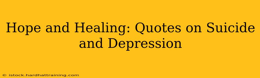 Hope and Healing: Quotes on Suicide and Depression