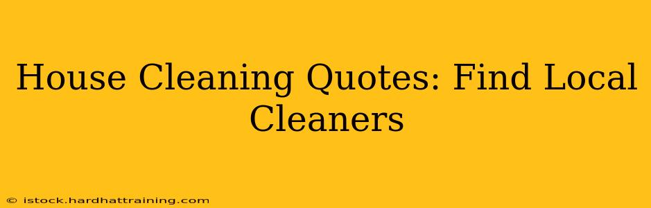 House Cleaning Quotes: Find Local Cleaners