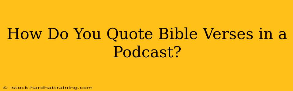 How Do You Quote Bible Verses in a Podcast?