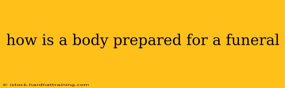 how is a body prepared for a funeral