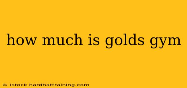 how much is golds gym
